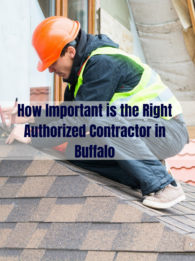 How Important is the Right Authorized Contractor in Buffalo