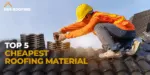 Cheapest Roofing Materials